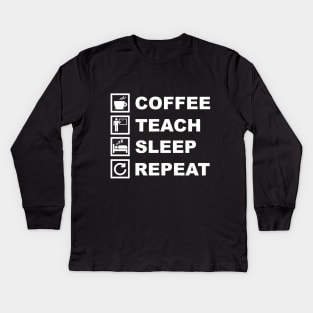 Coffee Teach Sleep Repeat Kids Long Sleeve T-Shirt